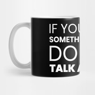 If You Want Something to Last Do Not Talk About It Mug